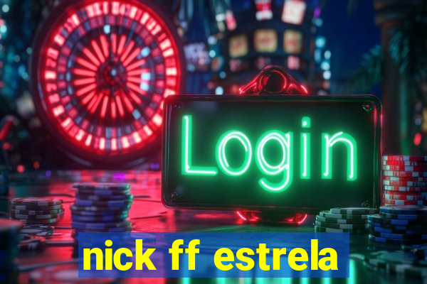 nick ff estrela